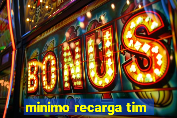 minimo recarga tim